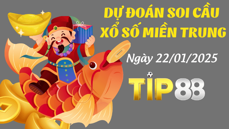 TIP88 Dự Đoán Soi Cầu Miền Trung Ngày 22/01/2025 Đầy Đủ Nhất