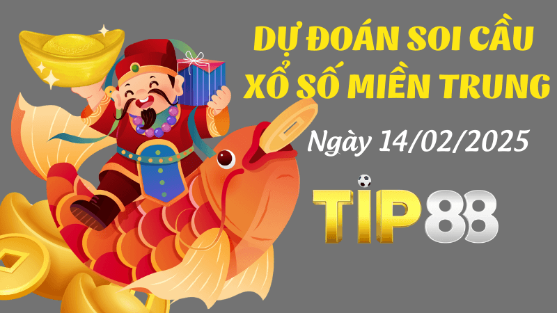 TIP88 Dự Đoán Soi Cầu Miền Trung Ngày 14/02/2025 - Chính Xác Nhất