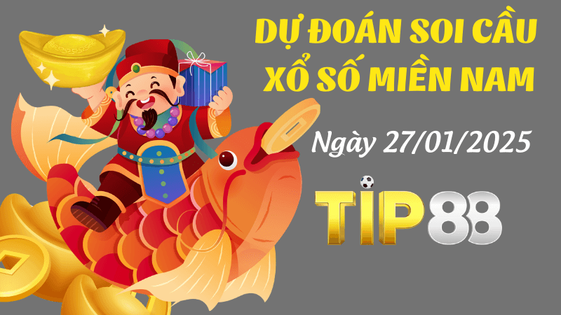 TIP88 Dự Đoán Soi Cầu Miền Nam Ngày 27/01/2025 - Số Đẹp Không Thể Bỏ Lỡ
