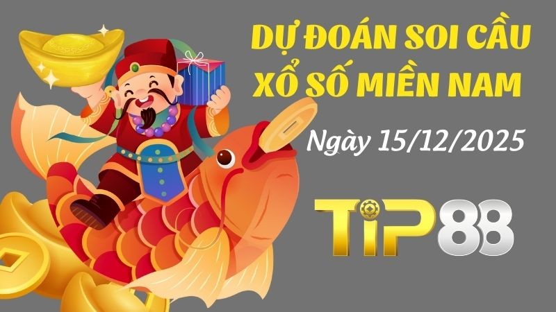 TIP88 Dự Đoán Soi Cầu Xổ Số Miền Nam Ngày 15/12/2025 - Số Đẹp Hôm Nay Đã Xuất Hiện!