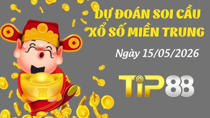 TIP88 Dự Đoán Soi Cầu Xổ Số Miền Trung Ngày 15/05/2026 - Số Đẹp Từ Chuyên Gia