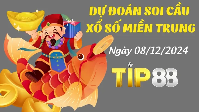 TIP88 Dự Đoán Soi Cầu Miền Trung Ngày 08/12/2024 – Dự Đoán Lô Đẹp Nhất Ngày Hôm Nay